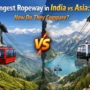 Longest Ropeway in India vs Asia: How Do They Compare?