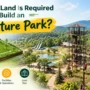 How Much Land Is Required to Build an Adventure Park?